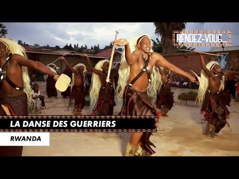 La danse des guerriers - RENDEZ-VOUS AU RWANDA (29/06/19)