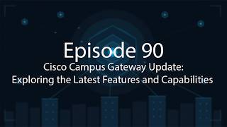 Campus Gateway Update: Exploring the Latest Features & Capabilities