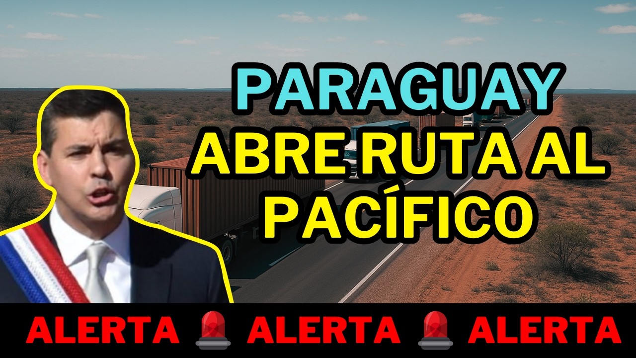 The Way Out That Changes Everything: Paraguay Opens to the World through the Pacific