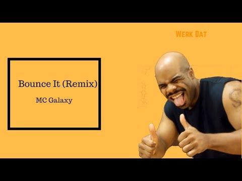 Bounce It Remix - MC Galaxy - Werk Dat Dance Fitness
