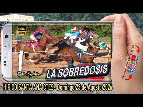LA SOBREDOSIS-Clasico- Hipico Santa Ana Ctes- Domingo 23 de Agosto 2026