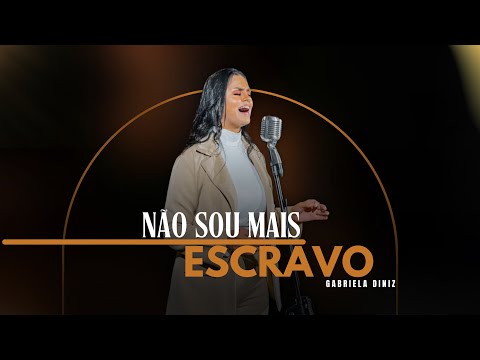 Não Sou Mais Escravo - Gabriela Diniz