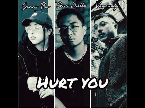 Hurt You - Chin Chilla feat. Jenni Pho & Vayoung