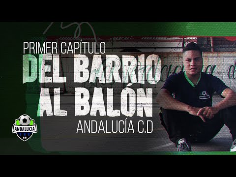ANDALUCIA C.D "Del Barrio al balón" Capítulo 1