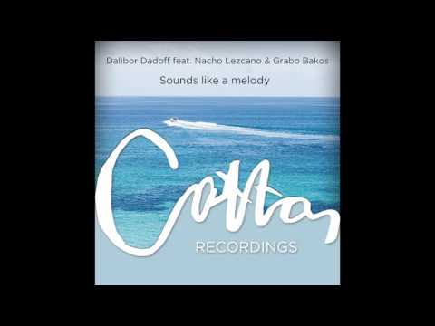 Dalibor Dadoff - Sounds like a melody feat. Nacho Lezcano & Grabo Bakos