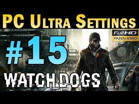 Watch Dogs (PC MAX SETTINGS) Walkthrough - Part 15 Gameplay 1080p