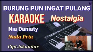 Download lagu BURUNG PUN INGAT PULANG ~ Nia Daniaty | Karaoke Nada Pria | Lirik HD mp3