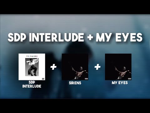 My Eyes + SDP Interlude + Sirens - Mushboy Transition