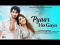 Pyaar Ho Gaya Prit Kamani Kavya Thapar Raj Barman Raees Zain Sam Liaqat