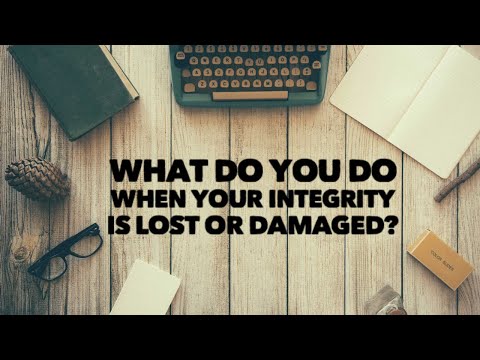 What Do You Do When Your Integrity Is Lost or Damaged?