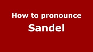 How to pronounce Sandel