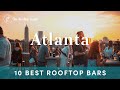 10 Best Rooftop Bars In Atlanta 2025