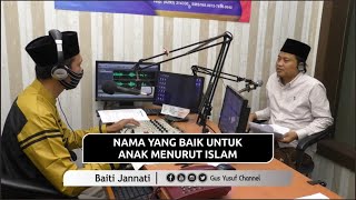 Download lagu NAMA YANG BAIK UNTUK ANAK MENURUT ISLAM - BAITI JANNATI GUS YUSUF CH - mp3