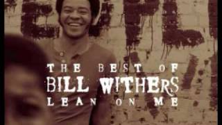 Bill Withers - Let Me Be the One You Need