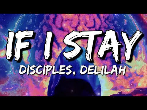 Disciples, Delilah - If I Stay (Lyrics)