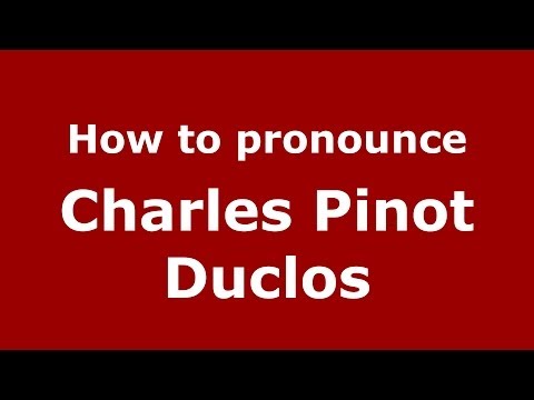 How to pronounce Charles Pinot Duclos (French/France) - PronounceNames.com