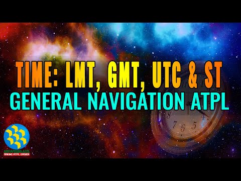 Time: LMT, GMT, UTC and ST | Basic of Navigation | General Navigation - Answering ATPL
