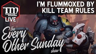 I'm Flummoxed by Kill Team Rules - The Every Other Sunday Show