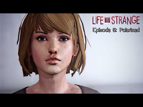Life Is Strange · Episode 5: Polarized (Full Walkthrough) - FULL EPISODE
