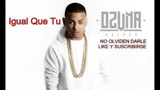 OZUNA -  IGUAL QUE TU (audio oficial) Reggaeton 2016