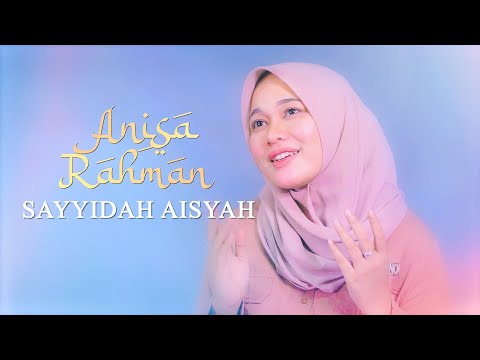 Sayyidah Aisyah Istri Rasulullah - Anisa Rahman (Cover Lyric)