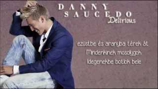 Danny Saucedo - Delirious - Magyar Dalszöveg