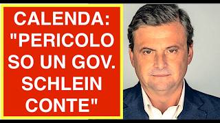 CALENDA: "PERICOLOSO UN GOVERNO SCHLEIN CONTE" ANCHE MELONI..