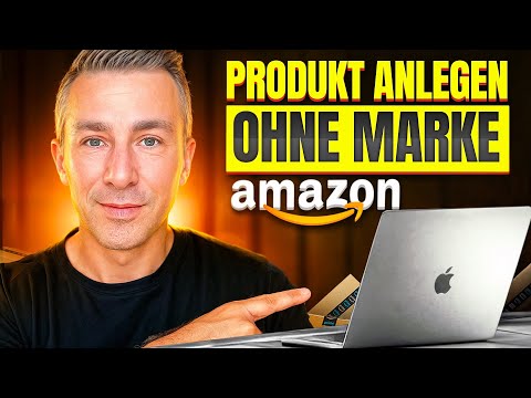 Dein Amazon Produkt OHNE eingetragene Marke anlegen | Eigenmarke im Amazon Seller Central hinzufügen
