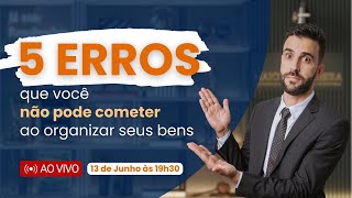 5 ERROS que você NÃO PODE cometer ao organizar seus bens