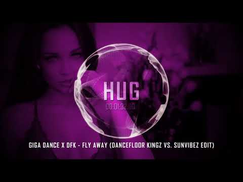 Giga Dance X DFK - Fly Away (Dancefloor Kingz vs. Sunvibez Edit)
