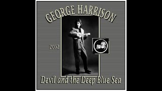 George Harrison - Devil and the Deep Blue Sea (2002)