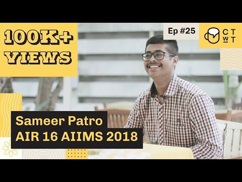 CTwT E25 - AIIMS 2018 Topper Sameer Patro AIR 16