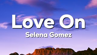 Selena Gomez - Love On (Lyrics)