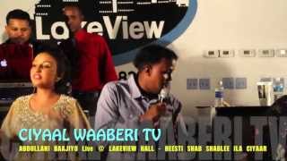 Abdullahi Baajiyo LIVE Shab Shablee Ila Ciyaar 2013 l  CIYAAL WAABERI TV