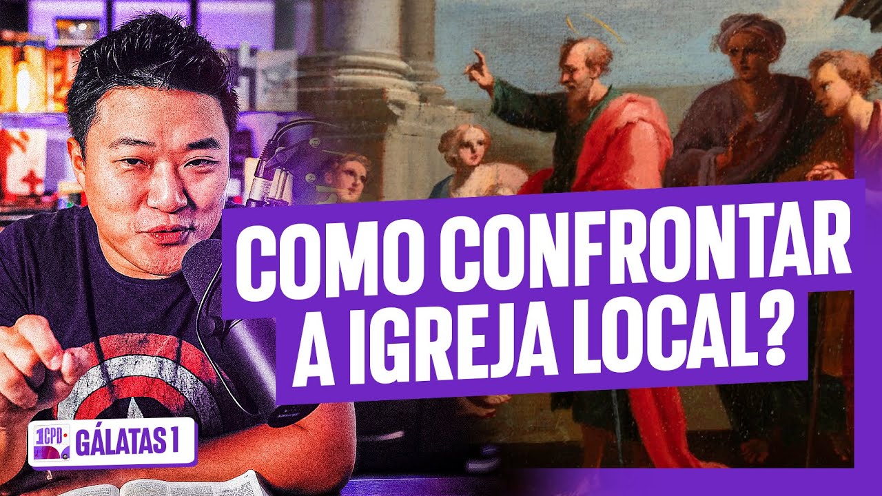 QUANDO dar BRONCA na igreja? | Gálatas 1