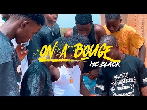 MC BLACK - ON A BOUGÉ ( CLIP OFFICIEL)