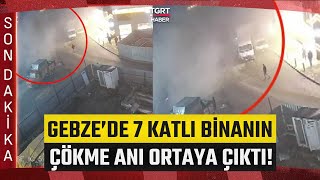 #SONDAKİKA | Gebze'deki 7 Katlı Binanın Yıkılma Anı Kamerada! - TGRT Haber