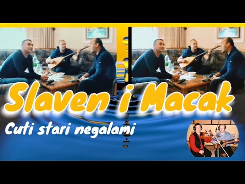 SLAVEN I MACAK // Cuti stari negalami…