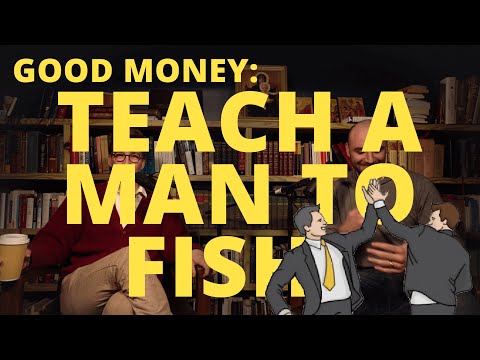 Teach a Man to Fish | Good Money with Marc Barnes and Jacob Imam