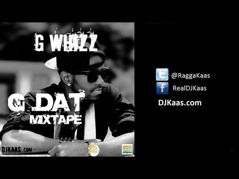 G Whizz - G Dat [Official Mixtape] {Mix by DJ Kaas}| #Dancehall #Reggae