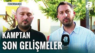 Erdem Akbaş ve Süha Gür Fenerbahçe Kampını Aktarıyor