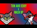 TOM AND JERRY MASH UP