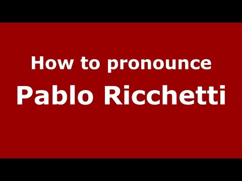 How to pronounce Pablo Ricchetti (Spanish/Argentina) - PronounceNames.com