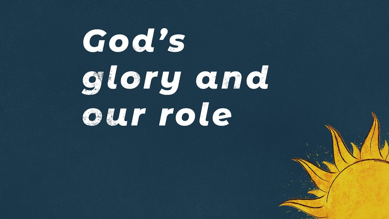 God's Glory and Our Role
