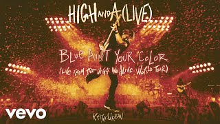 Keith Urban - Blue Ain't Your Color (Live from the HIGH AND ALIVE WORLD TOUR / Audio)