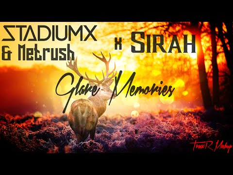 StadiumX & Metrush x Sirah - Glare Memories (TraxxR Mashup)