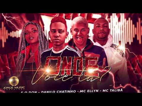 EO DON E DANILO CHATINHO E MC ELLYN E MC TALIBÃ - ONDE VOCÊ TÁ