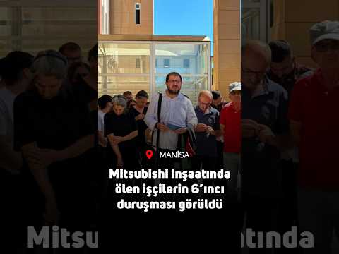 Mitsubishi inşaatında ölen işçilerin davasının 6’ıncı duruşması görüldü: Ailelerden bilirkişi raporuna tepki