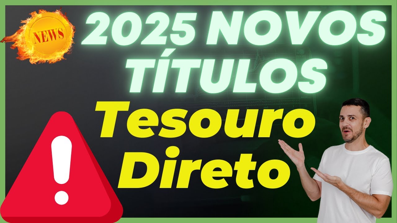 🚨A-TEN-ÇÃO: NOVOS TÍTULOS NO TESOURO DIRETO EM 2025 | TESOURO SELIC, PREFIXADO E IPCA | O QUE MUDOU?