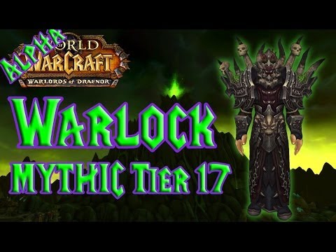 WARLOCK MYTHIC TIER 17 - Warlords of Draenor ALPHA !!